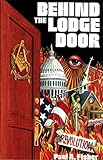 Behind The Lodge Door: The Church, State and Freemasonry in America