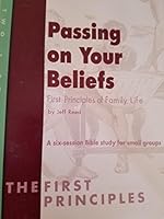 Passing On Your Beliefs: First Principles Of Family Life (The First Principles Series 2 Book 2) 1891441051 Book Cover