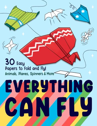 Everything Can Fly: Easy Step-by-Step Folding Instructions for Kids and Beginners with Animals, Planes, Spinners, and More to Fold and Fly image 2