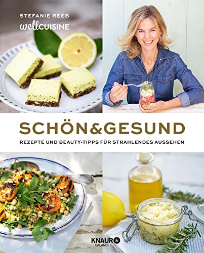 Schön & gesund: Rezepte und Beauty-Tipps für strahlendes Aussehen Schön & gesund: Rezepte und Beauty-Tipps für strahlendes Aussehen