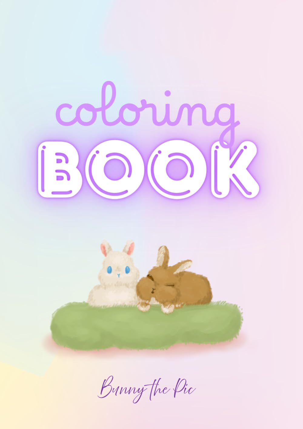 Bunny the Pic Coloring Book: I'm bunny the pic.
