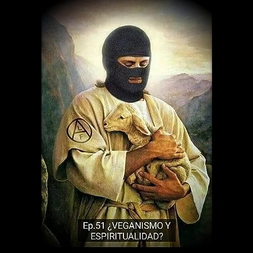 Ep. 51 &iquest;Veganismo y Espiritualidad?