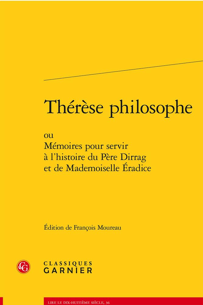Therese Philosophe: Ou Memoires Pour Servir a l'Histoire Du Pere Dirrag Et de Mademoiselle Eradice