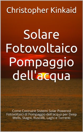 Solare Fotovoltaico Pompaggio dell'acqua: Come