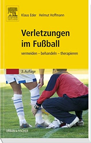 Verletzungen im Fußball: vermeiden - behandeln - therapieren