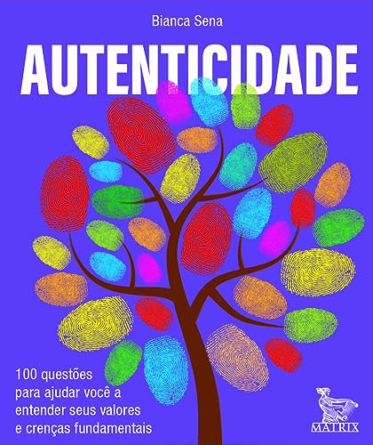Autenticidade: 100 questões para ajudar você a entender seus valo...