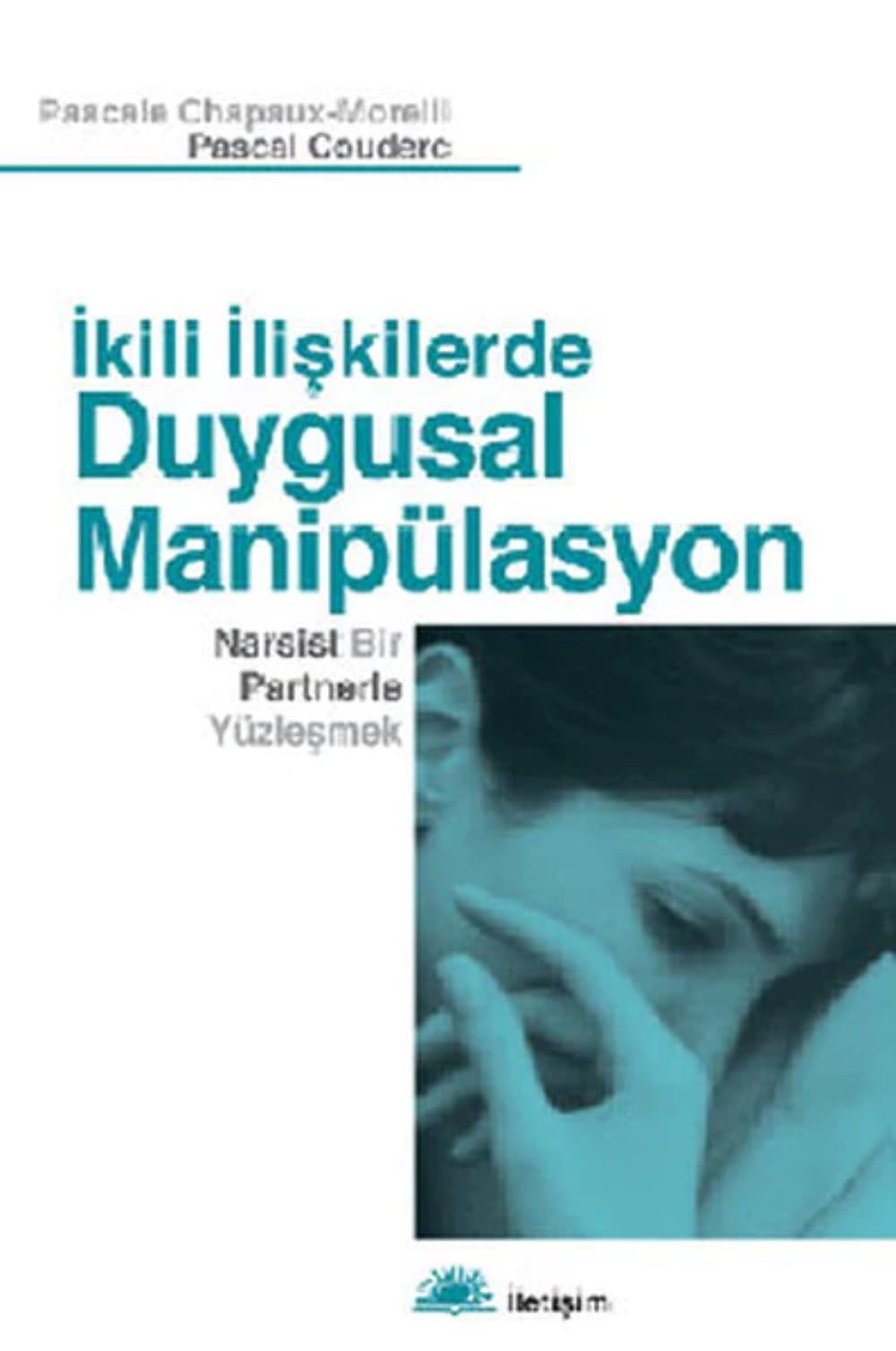 İKİLİ İLİŞKİLERDE DUYGUSAL MANİPÜLASYON (Turkish Edition)