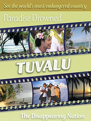Paradise Drowned: Tuvalu - The Disappearing Nation