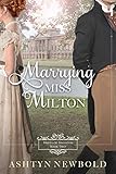 Marrying Miss Milton: A Regency Romance (Brides of Brighton Book 2) (English Edition) Marrying Miss Milton: A Regency Romance (Brides of Brighton Book 2) (English Edition)