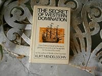 The Secret of Western Domination: How Science became the key to global power, and what this signifies for the rest of the world 0275569802 Book Cover