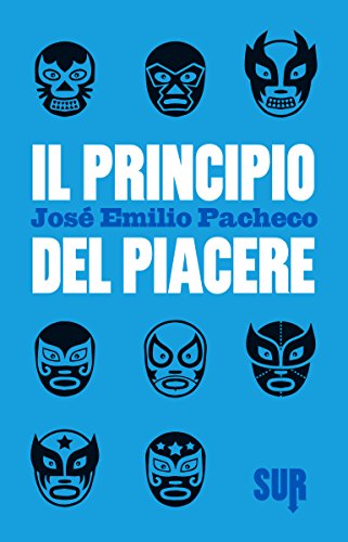 Il principio del piacere (SUR) di [José Emilio Pacheco, Raul Schenardi]