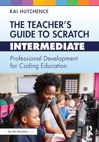 The Teacher’s Guide to Scratch – Intermediate: Professional Development for Coding Education view 2
