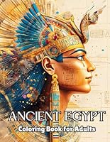 Ancient Egypt Coloring Book: 65 Beautiful Coloring Pages for Kids and Adults for Relaxation and Stress Relief B0CWDNJBMF Book Cover