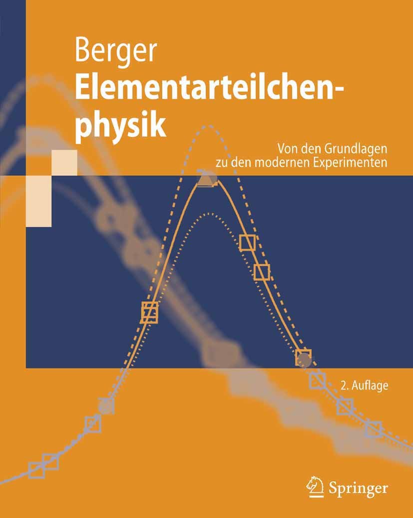 Elementarteilchenphysik: Von den Grundlagen zu den modernen Experimenten (Springer-Lehrbuch)