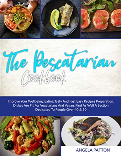 Télécharger The Pescatarian Cookbook: Improve Your Wellbeing, Eating Tasty And Fast Easy Recipes Preparation. Di Gratuit