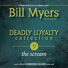 Deadly Loyalty Collection: The Scream Audiolibro Por Bill Myers arte de portada