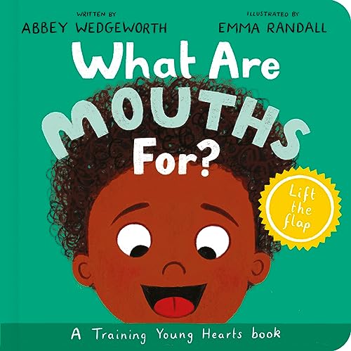 What Are Mouths For? Board Book: Training Young Hearts (Christian behavior book for toddlers...