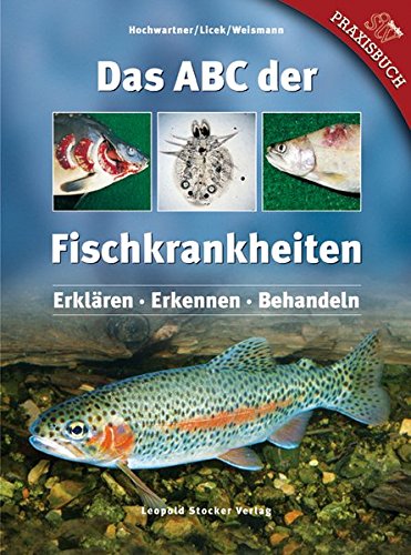Das ABC der Fischkrankheiten: Erklären - Erkennen - Behandeln Das ABC der Fischkrankheiten: Erklären - Erkennen - Behandeln