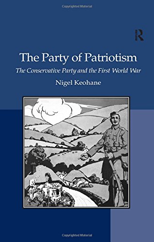 The Party of Patriotism: The Conservative Party and the First World War