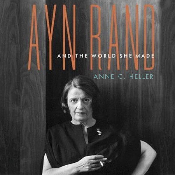 Listen to Ayn Rand and the World She Made by Anne C. Heller episode artwork
