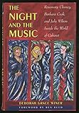 The Night and the Music: Rosemary Clooney, Barbara Cook & Julie Wilson Inside the World of Cabaret
