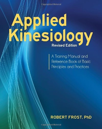 Image of By Robert Frost Applied Kinesiology: A Training Manual and Reference Book of Basic Principles and Practices (Revised) [Paperback]