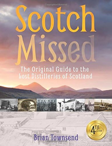 Scotch Missed: The Original Guide to the Lost Distilleries of Scotland