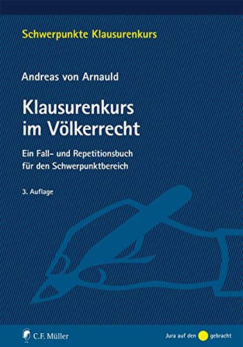Klausurenkurs im Völkerrecht: Ein Fall- und Repetitionsbuch für den Schwerpunktbereich (Schwerpunk Klausurenkurs im Völkerrecht: Ein Fall- und Repetitionsbuch für den Schwerpunktbereich (Schwerpunk