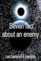 Seven facts about an enemy: How to identify an enemy 1514386801 Book Cover