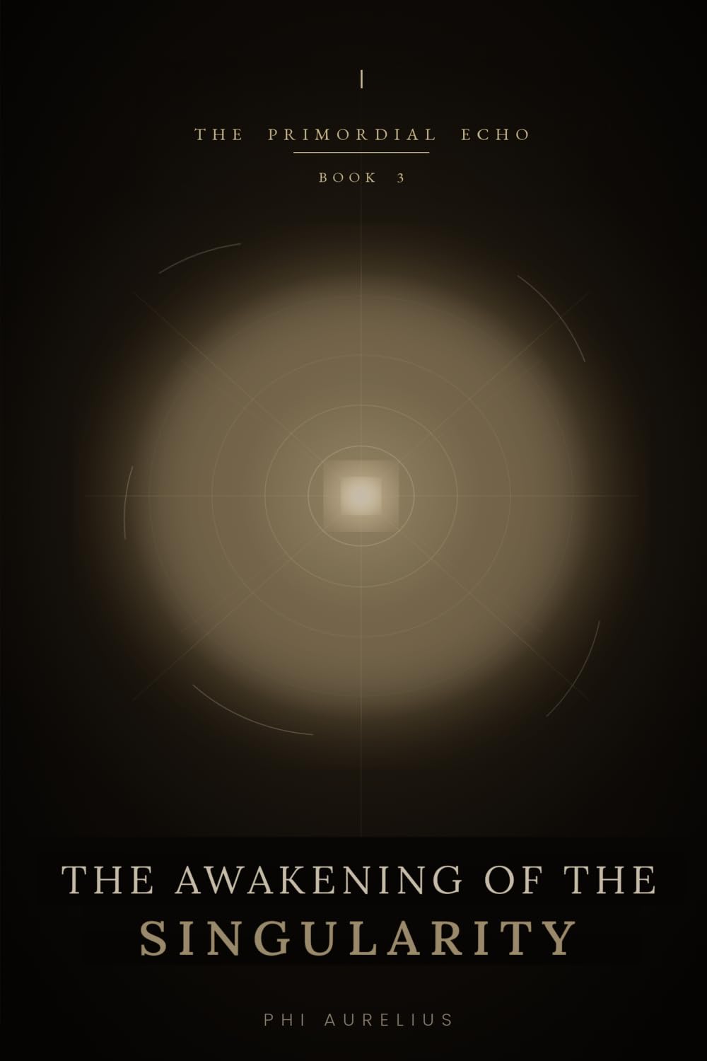 THE PRIMORDIAL ECHO: Book 3 : The Awakening of the Singularity
