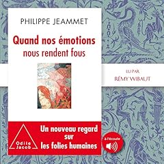 Couverture de Quand nos &eacute;motions nous rendent fous