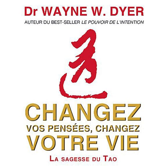 Changez vos pensees, changez votre vie /000-9812 Dyer, Wayne W.