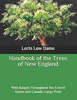 Handbook of the Trees of New England: With Ranges Throughout the United States and Canada: Large Print B08BWFVT6N Book Cover