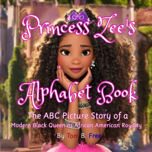 Image of Princess Zee's Alphabet Book: The ABC Picture Story of a Modern Black Queen as African American Royalty: An Illustrated Children's Story For Kids Kindergarten and Ages 3-5 On Up