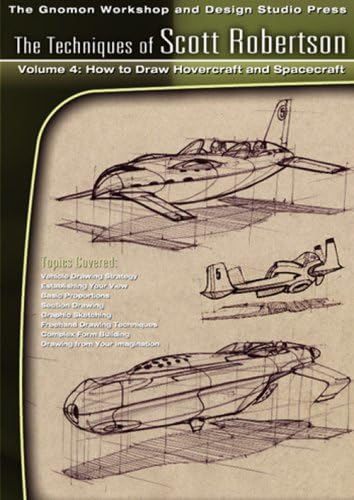 The Techniques of Scott Robertson 4: How to Draw Hovercraft and Spacecraft