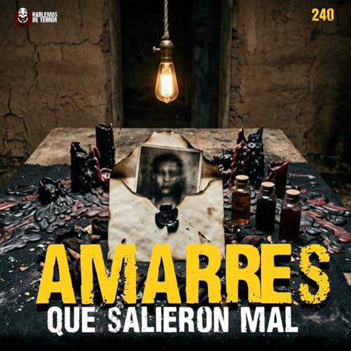 3 Casos REALES de Amarres que Salieron Mal: Brujer&iacute;a sin amor | Ep. 241