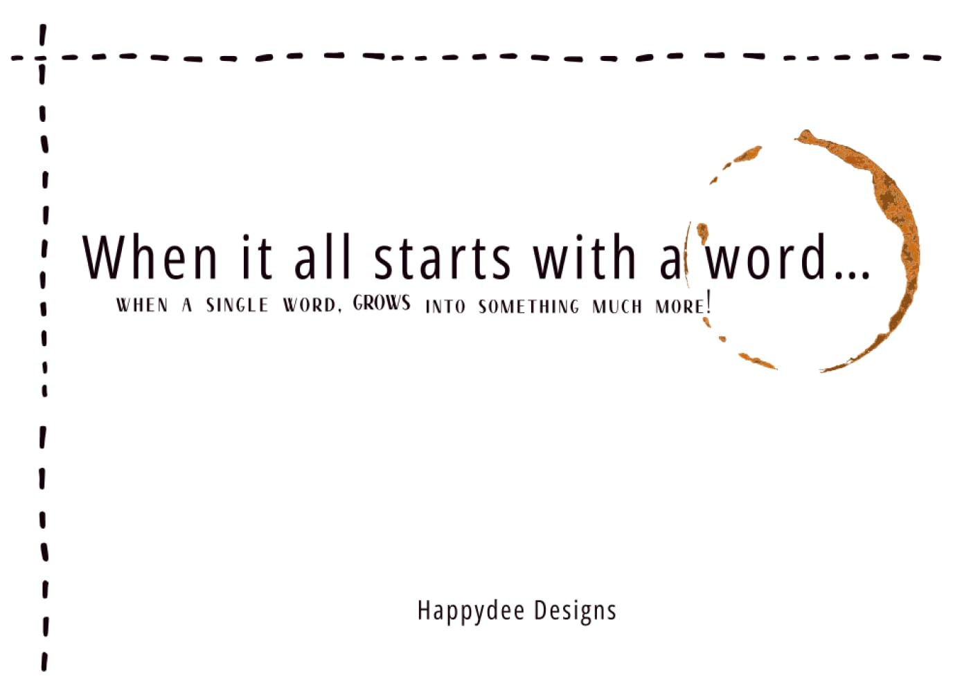 It all starts with a word…: when a single word, grows into something much more!