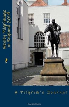 Paperback Wesley Pilgrimage in England 2014: A Pilgrim's Journal Book