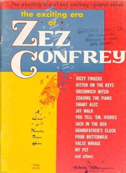 The Exciting Era of Zez Confrey: Piano Solos