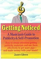 Getting Noticed: A Musician's Guide to Publicity and Self-Promotion 0898792851 Book Cover