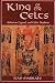 King of the Celts: Arthurian Legends and Celtic Tradition