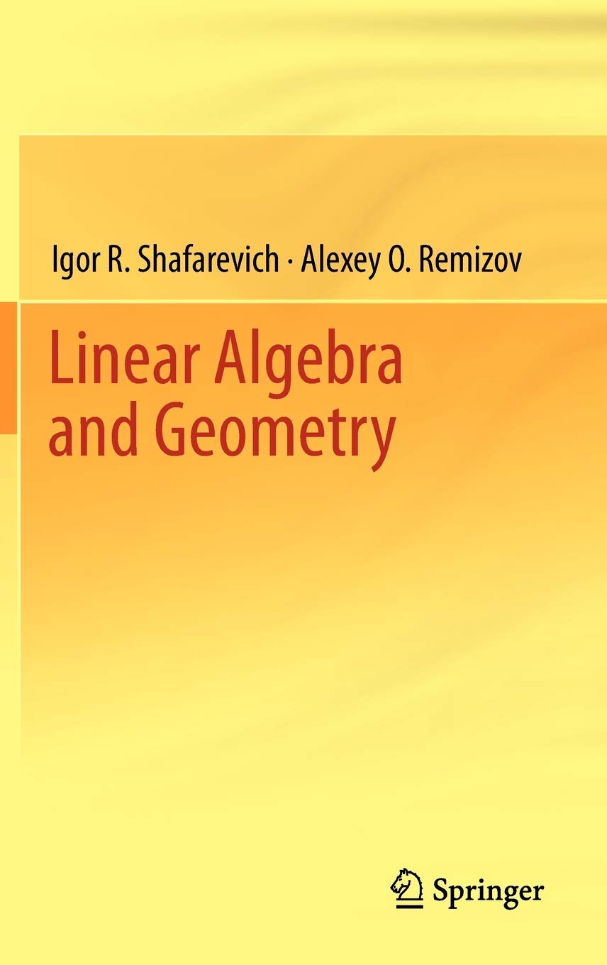Linear Algebra and Geometry Shafarevich, Igor R., Remizov, Alexey O