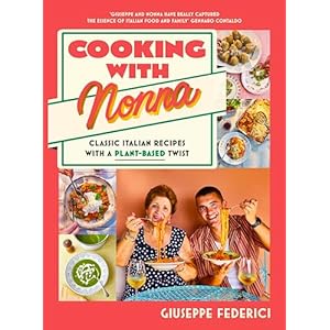Cooking with Nonna: Classic Italian recipes with a plant-based twist Hardcover – 15 Aug. 2024