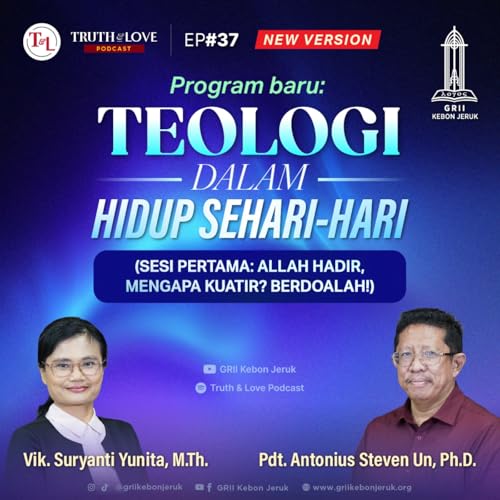 Ep#37 - Teologi dalam Hidup Sehari-Hari (Allah Hadir, Mengapa Kuatir? Berdoalah!)