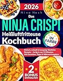 Das Ninja CRISPi Heißluftfritteuse Kochbuch: Einfach, schnell & knusprig! Köstliche Rezepte – fertig in nur 15 Minuten. Mit Garzeiten, Tipps & Nährwertangaben. In Farbe.
