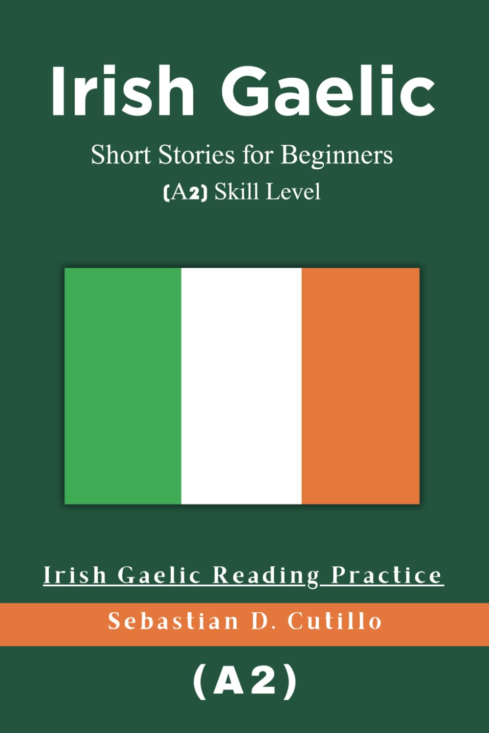 Irish Gaelic Short Stories for Beginners (A2) Skill Level - Irish Gaelic Reading Practice (Irish Gaelic Short Stories (CEFR Leveled Language Learning))