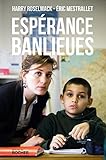 Esp�rance banlieues: Un nouveau mod�le d'�cole, pour mieux lutter contre l'�chec scolaire et les tensions communautaires