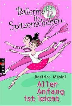 Ballerina in Spitzenschuhen 01. Aller Anfang ist leicht