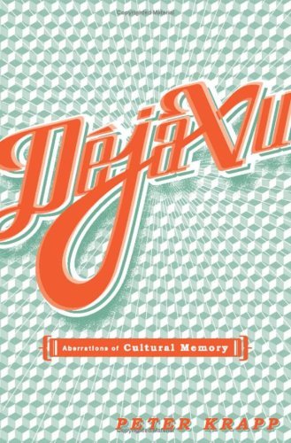 Deja Vu: Aberrations Of Cultural Memory (Electronic Mediations)