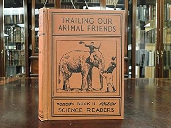 Science Readers Book II Trailing Our Animal Friends